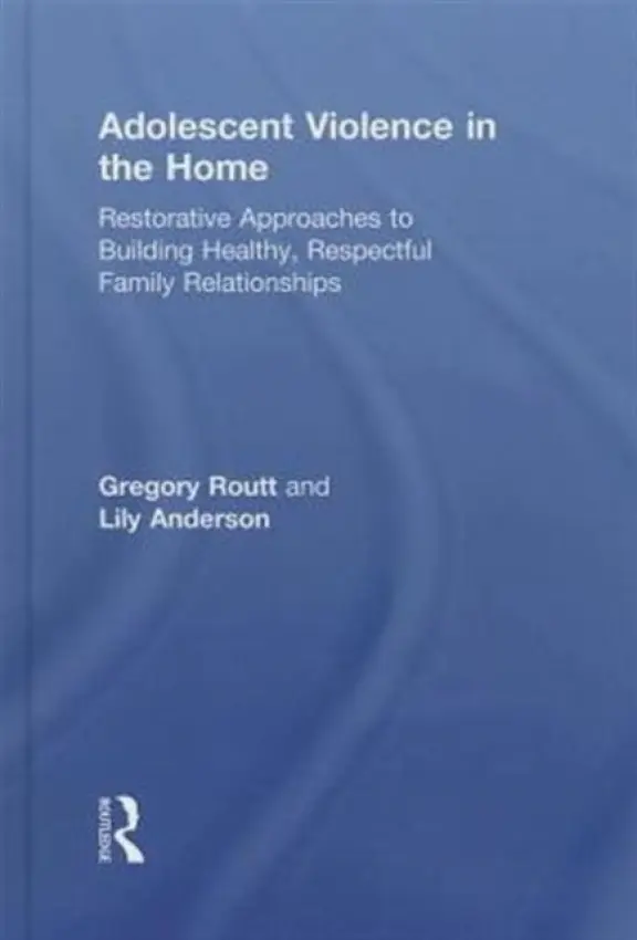 Adolescent Violence in the Home - Routt, Gregory (King County Courthouse, Seattle, USA) a Anderson, Lily (King County Courthouse, Seattle, USA)