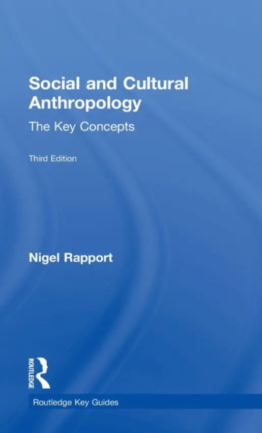 Social and Cultural Anthropology: The Key Concepts - Rapport, Nigel (University of St Andrews, UK)