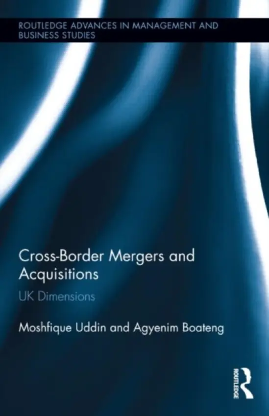 Cross-Border Mergers and Acquisitions - Uddin, Moshfique (Leeds University, UK) a Boateng, Agyenim (Glasgow Caledonian University, UK)