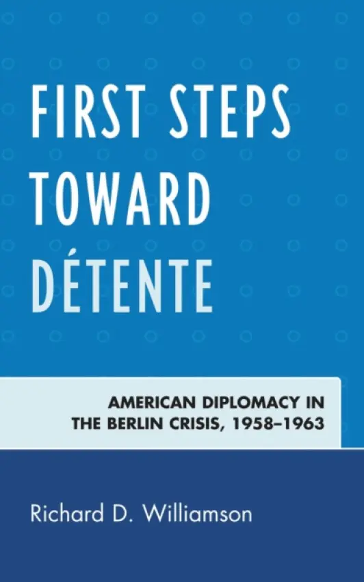 First Steps toward Detente - Williamson, Richard D.