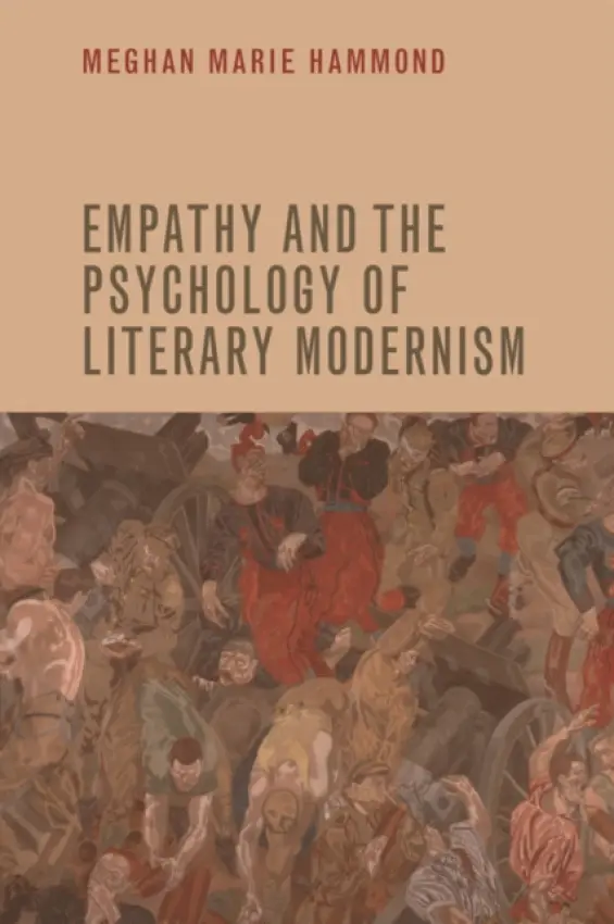 Empathy and the Psychology of Literary Modernism - Hammond, Meghan Marie (Lecturer, University of Chicago)