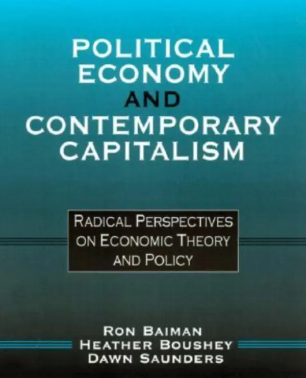 Political Economy and Contemporary Capitalism - Baiman, Ron P. a Boushey, Heather a Saunders, Dawn