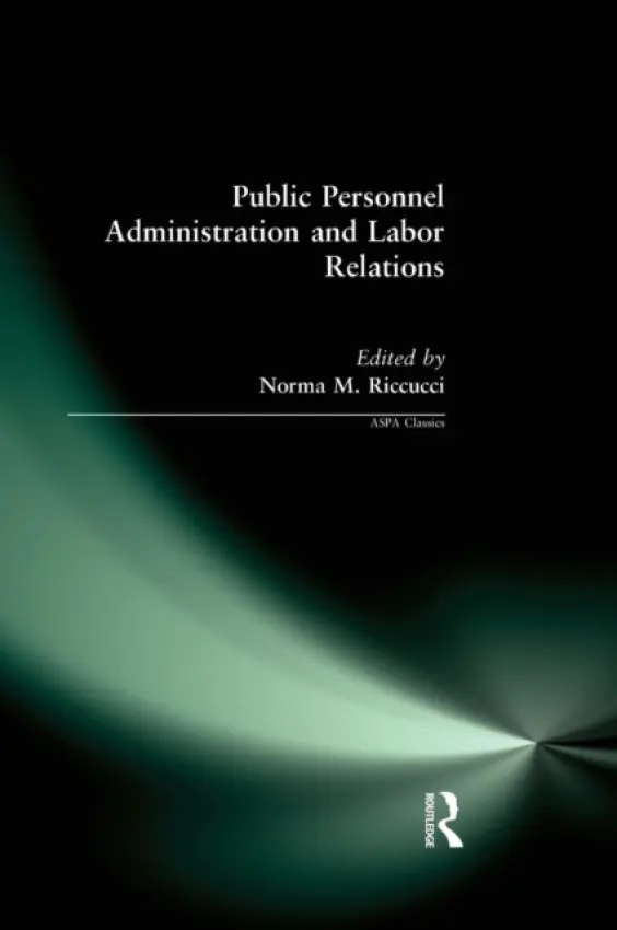 Public Personnel Administration and Labor Relations - Riccucci, Norma M