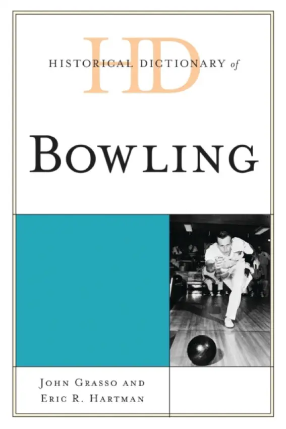 Historical Dictionary of Bowling - Grasso, John a Hartman, Eric R.
