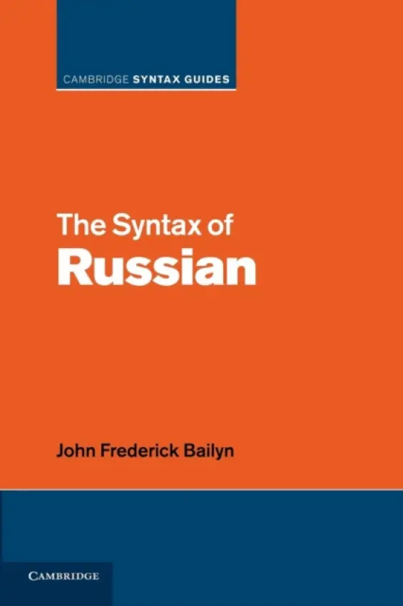 Syntax of Russian - Bailyn, John Frederick (State University of New York, Stony Brook)