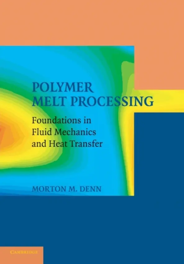 Polymer Melt Processing - Denn, Morton M. (City College, City University of New York)