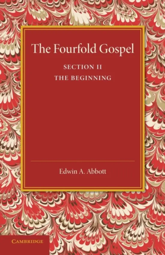 Fourfold Gospel: Volume 2, The Beginning - Abbott, Edwin A.