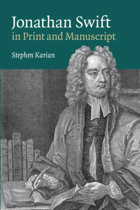 Jonathan Swift in Print and Manuscript - Karian, Stephen (Marquette University, Wisconsin)