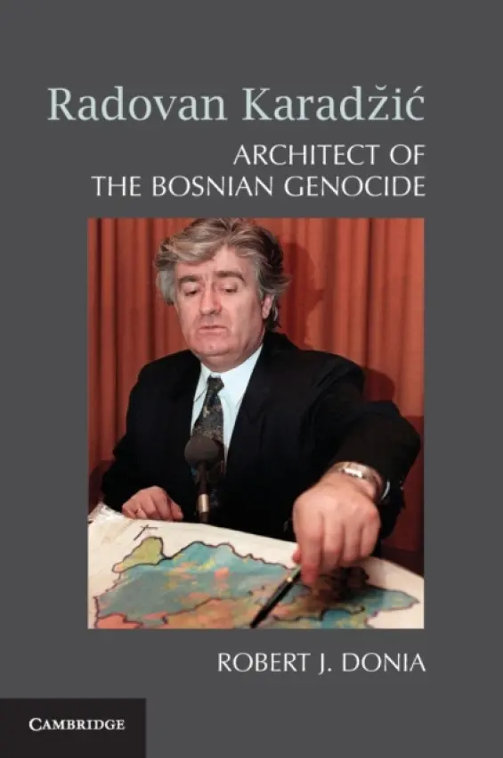 Radovan Karadzic - Donia, Robert J. (University of Michigan, Ann Arbor)