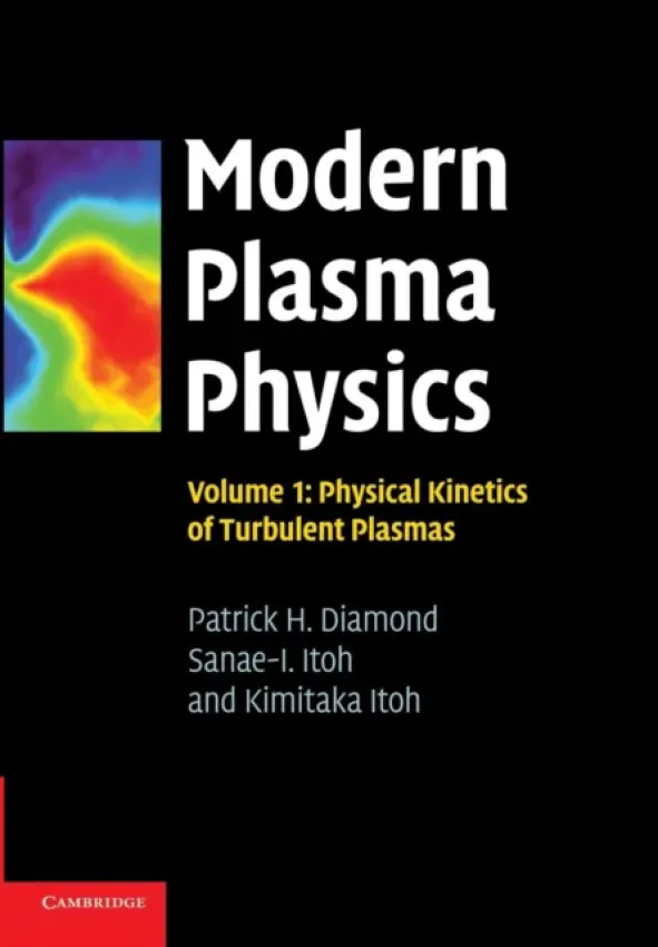 Modern Plasma Physics: Volume 1, Physical Kinetics of Turbulent Plasmas - Diamond, Patrick H. (University of California, San Diego) a Itoh, Sanae-I. (Kyushu University, Japan) a Itoh, Kimitaka
