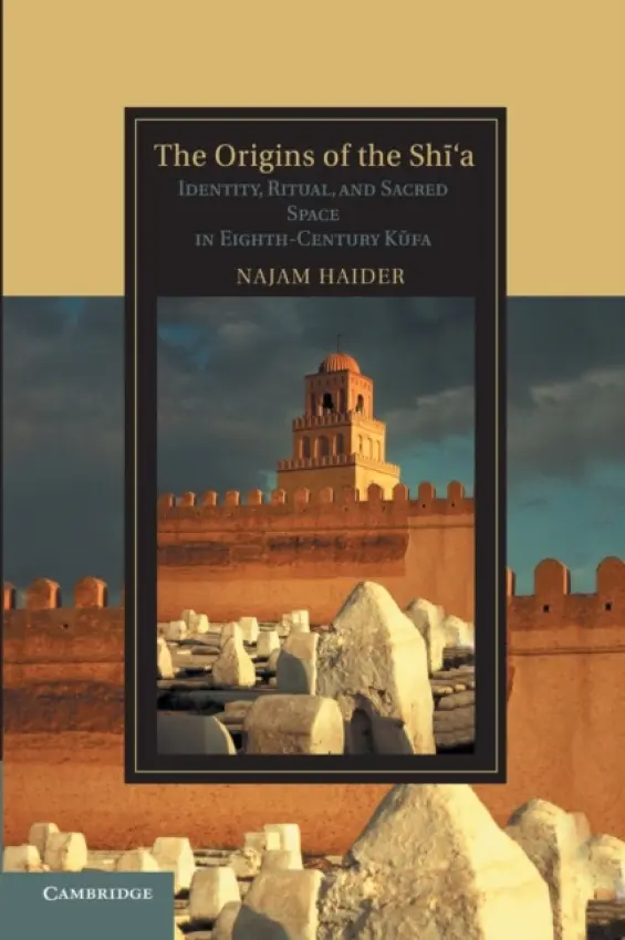 Origins of the Shi'a - Haider, Najam (Barnard College, New York)