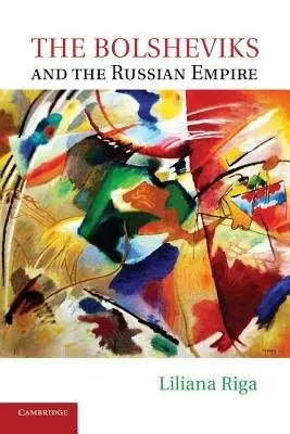 Bolsheviks and the Russian Empire - Riga, Liliana (University of Edinburgh)