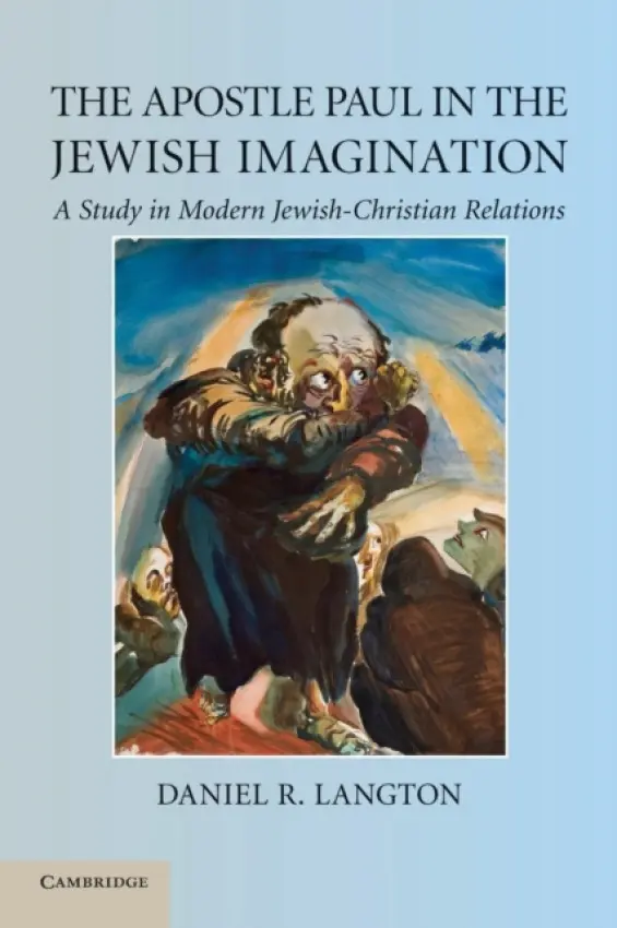 Apostle Paul in the Jewish Imagination - Langton, Daniel R. (University of Manchester)