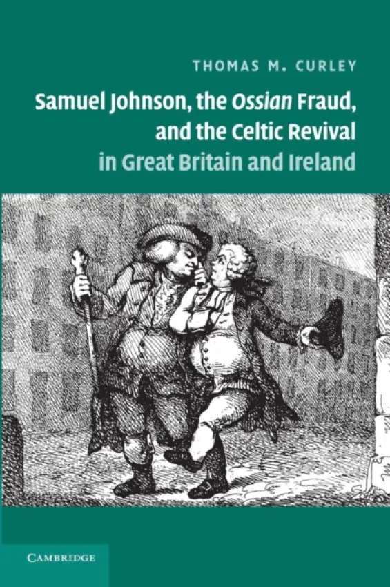 Samuel Johnson, the Ossian Fraud, and the Celtic Revival in Great Britain and Ireland - Curley, Thomas M. (Bridgewater State College, Massachusetts)