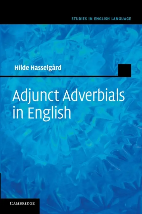 Adjunct Adverbials in English - Hasselgard, Hilde (Universitetet i Oslo)
