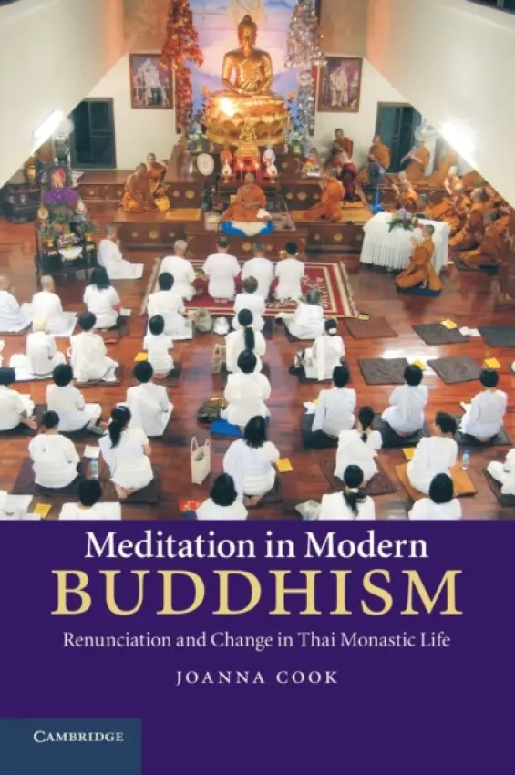 Meditation in Modern Buddhism - Cook, Joanna (Christ's College, Cambridge)