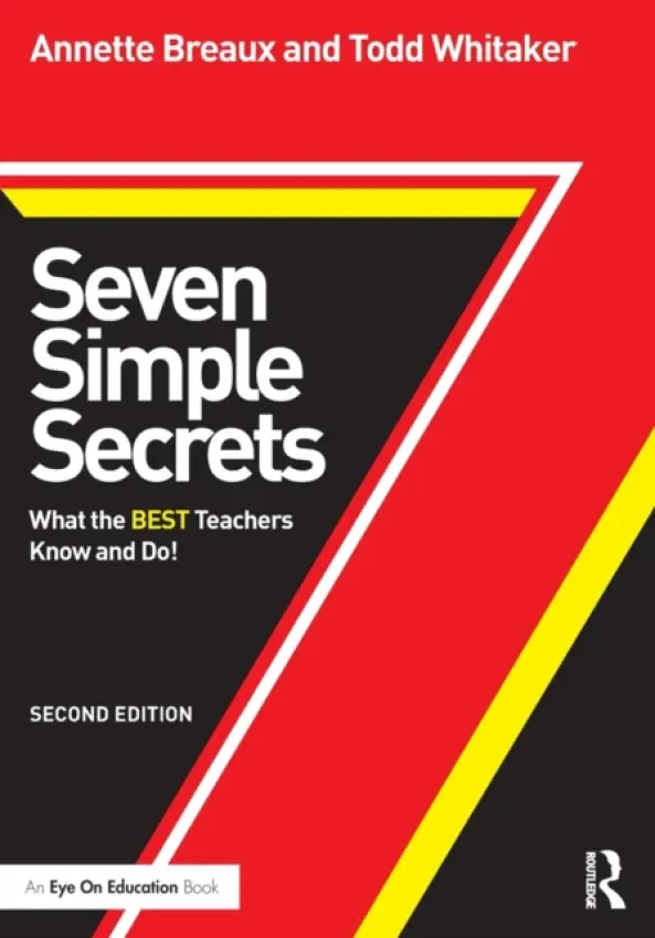 Seven Simple Secrets - Breaux, Annette (Education Speakers Group a  Internationally-Recognized Author, Speaker, and Consultant, USA) a Whitaker, Todd (Indiana State University, USA)