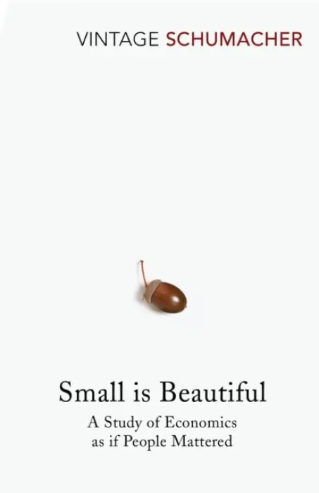 Small Is Beautiful - Schumacher, E F