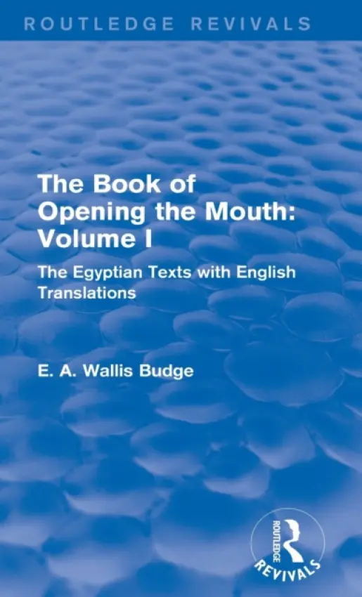 Book of Opening the Mouth: Vol. I (Routledge Revivals) - Budge, E. A. Wallis