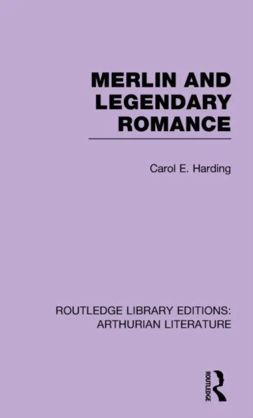 Merlin and Legendary Romance - Harding, Carol (Western Oregon University, USA)
