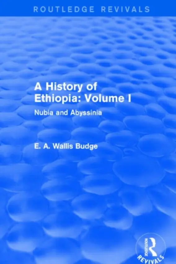 History of Ethiopia: Volume I (Routledge Revivals) - Budge, E. A. Wallis