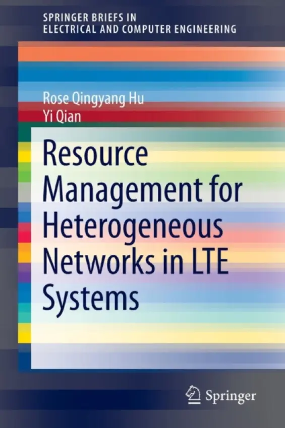 Resource Management for Heterogeneous Networks in LTE Systems - Hu, Rose Qingyang a Qian, Yi