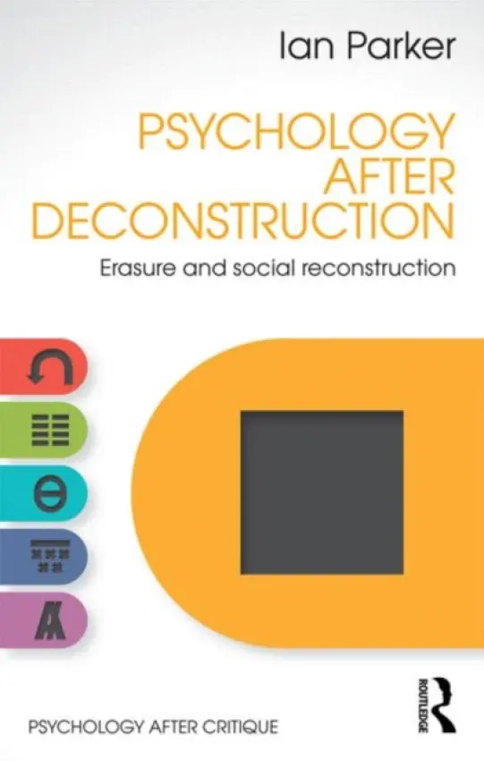 Psychology After Deconstruction - Parker, Ian (University of Manchester, UK)