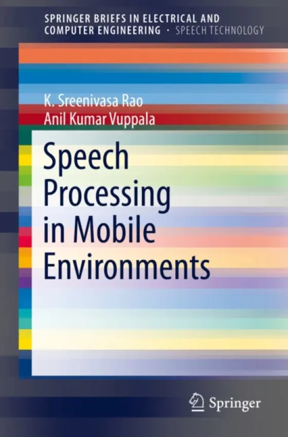 Speech Processing in Mobile Environments - Rao, K. Sreenivasa a Vuppala, Anil Kumar
