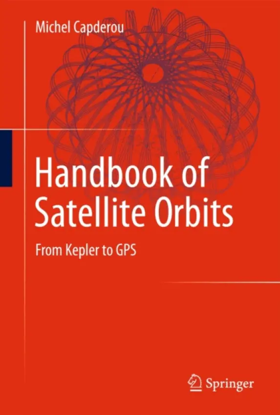 Handbook of Satellite Orbits - Capderou, Michel