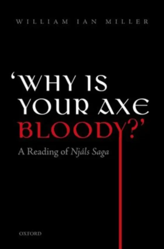 'Why is your axe bloody?' - Miller, William Ian (Thomas G. Long Professor of Law, Thomas G. Long Professor of Law, University of Michigan)