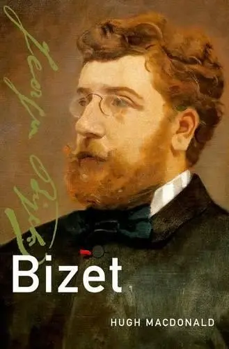 Bizet - Macdonald, Hugh (Avis Blewett Professor Emeritus of Music, Avis Blewett Professor Emeritus of Music, Washington University in St. Louis)