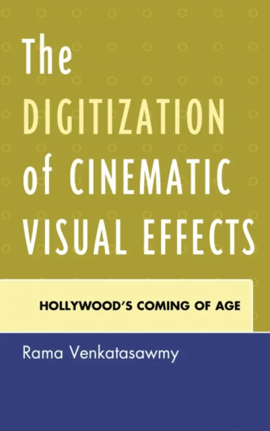 Digitization of Cinematic Visual Effects - Venkatasawmy, Rama