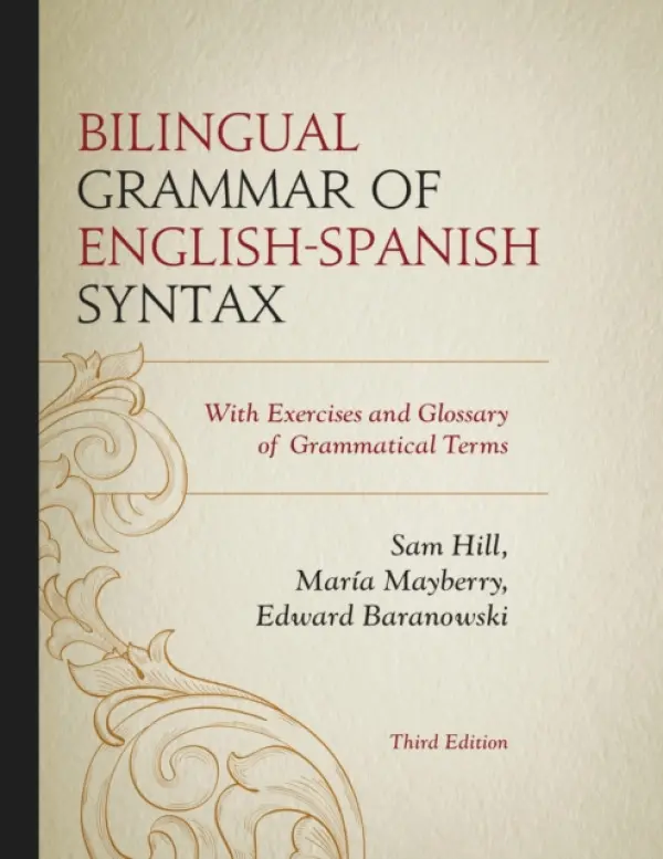Bilingual Grammar of English-Spanish Syntax - Hill, Sam a Mayberry, Maria a Baranowski, Edward