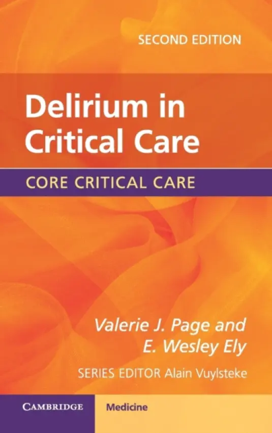 Delirium in Critical Care - Page, Valerie J. a Ely, E. Wesley (Vanderbilt University, Tennessee)