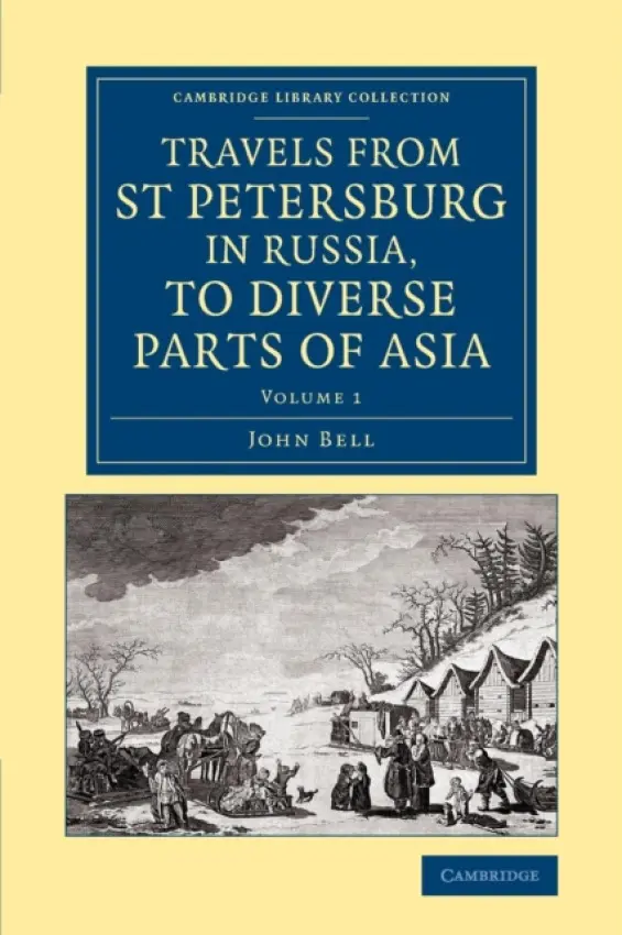 Travels from St Petersburg in Russia, to Diverse Parts of Asia - Bell, John