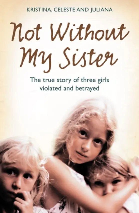 Not Without My Sister - Jones, Kristina a Jones, Celeste a Buhring, Juliana