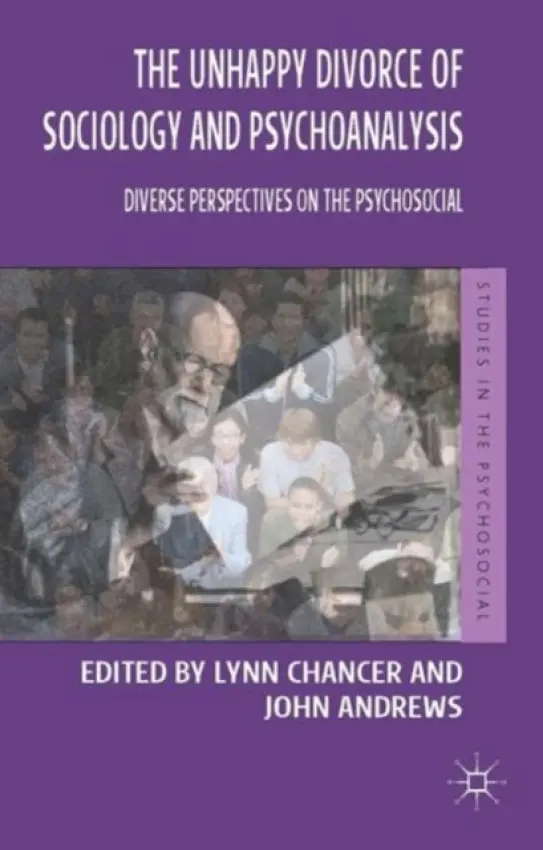 Unhappy Divorce of Sociology and Psychoanalysis - Chancer, Lynn a Andrews, John