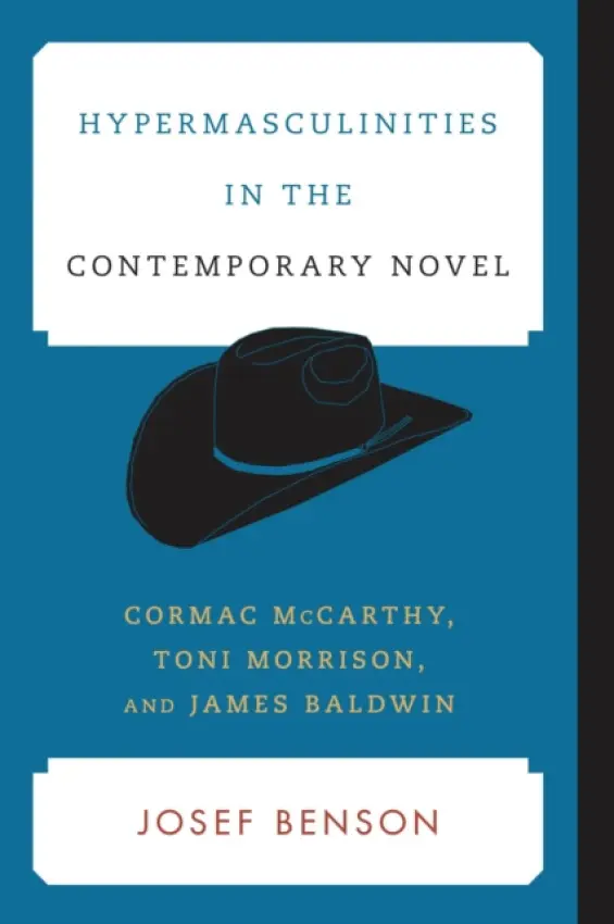 Hypermasculinities in the Contemporary Novel - Benson, Josef