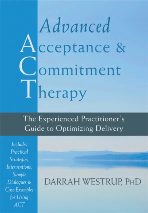 Advanced Acceptance and Commitment Therapy - Westrup, Darrah, PhD