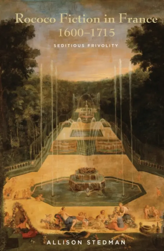 Rococo Fiction in France, 1600-1715 - Stedman, Allison