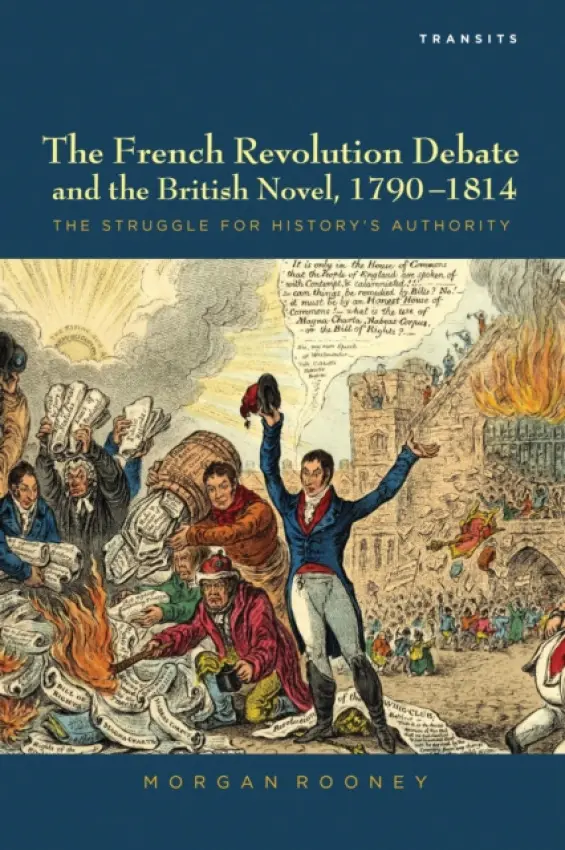 French Revolution Debate and the British Novel, 1790-1814 - Rooney, Morgan