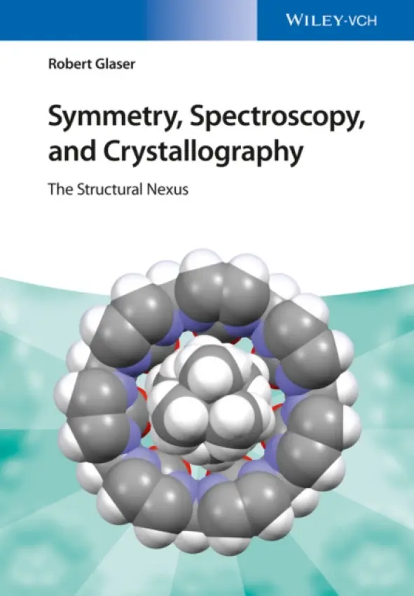 Symmetry, Spectroscopy, and Crystallography - Glaser, Robert (Ben-Gurion University of the Negev, Beer-Sheva, Israel)