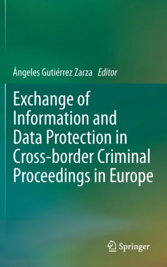 Exchange of Information and Data Protection in Cross-border Criminal Proceedings in Europe