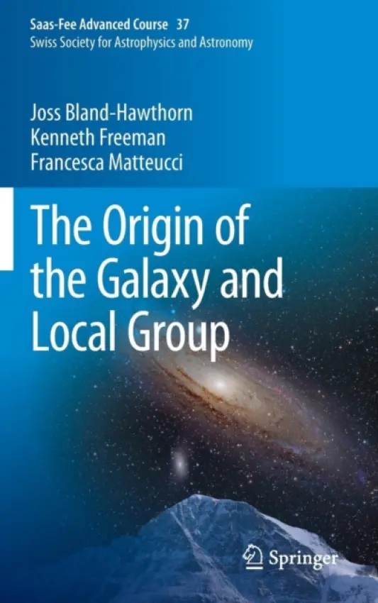 Origin of the Galaxy and Local Group - Bland-Hawthorn, Joss a Freeman, Kenneth a Matteucci, Francesca