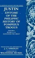 Justin: Epitome of The Philippic History of Pompeius Trogus: Volume I: Books 11-12: Alexander the Great - Justin