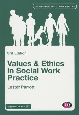 Values and Ethics in Social Work Practice - Parrott, Lester