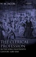 Clerical Profession in the Long Eighteenth Century, 1680-1840 - Jacob, W. M. (Archdeacon of Charing Cross in the diocese of London)