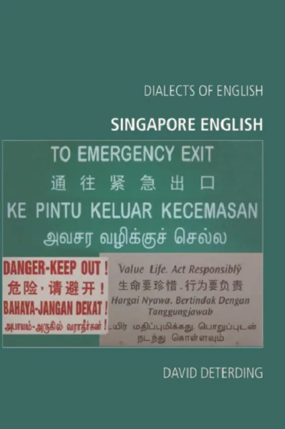 Singapore English - Deterding, David (Associate Professor, Department of English Language and Applied Linguistics, University of Brunei, Darussalem)