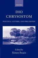 Dio Chrysostom - Swain, Simon (, Professor of Classics and Head of Department, University of Warwick)