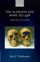 Alamanni and Rome 213-496 - Drinkwater, John F. (Emeritus Professor of Roman Imperial History, Department of Classics, University of Nottingham)